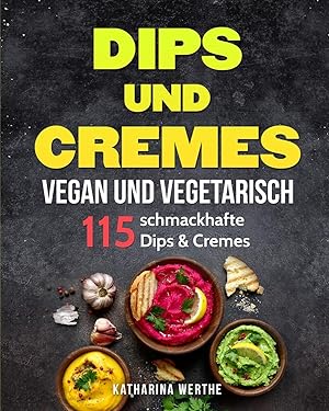 Bild des Verkufers fr Dips und Cremes - vegan und vegetarisch zum Verkauf von moluna