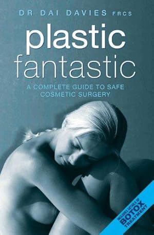 Imagen del vendedor de Plastic Fantastic: A Complete Guide to Safe Cosmetic Surgery a la venta por WeBuyBooks