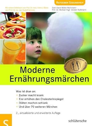 Bild des Verkufers fr Moderne Ernhrungsmrchen: Zucker macht krank, Eier erhhen den Cholesterinspiegel, Diten machen schlank und ber 70 weiteren Mrchen: Was ist dran . machen schlank. Und ber 70 weiteren Mrchen zum Verkauf von Gerald Wollermann