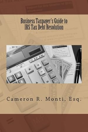 Imagen del vendedor de Business Taxpayer?s Guide to IRS Tax Debt Resolution a la venta por -OnTimeBooks-