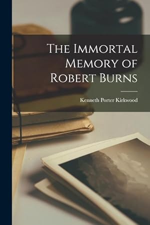 Image du vendeur pour The Immortal Memory of Robert Burns mis en vente par moluna