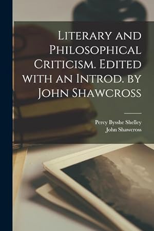 Bild des Verkufers fr Literary and Philosophical Criticism. Edited With an Introd. by John Shawcross zum Verkauf von moluna