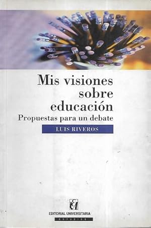 Immagine del venditore per Mis Visiones Sobre Educacin: Propuestas Para Un Debate venduto da Green Libros