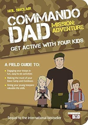 Bild des Verkufers fr Commando Dad: Mission Adventure: Get Active with Your Kids zum Verkauf von WeBuyBooks