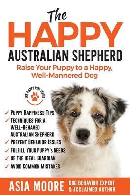 Image du vendeur pour The Happy Australian Shepherd mis en vente par moluna