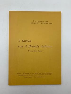 Seller image for A tavola con il Brandy italiano. ivagazioni liguri. for sale by Coenobium Libreria antiquaria