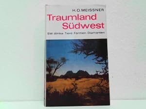 Traumland Südwest. Südwest-Afrika: Tiere - Farmen - Diamanten.