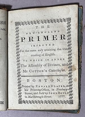 Bild des Verkufers fr The New-England Primer Improved For the more easy attaining the true reading of English. To which is added The Assembly of Divines, and Mr. Cotton's Catechism zum Verkauf von Books & Bidders Antiquarian Booksellers