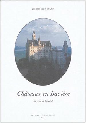 Imagen del vendedor de Chteaux en Bavire: Le rve de Louis II a la venta por Dmons et Merveilles