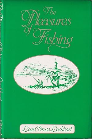 Seller image for THE PLEASURES OF FISHING. By Logie Bruce Lockhart. for sale by Coch-y-Bonddu Books Ltd