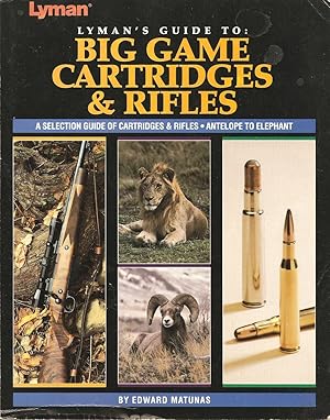 Bild des Verkufers fr LYMAN'S GUIDE TO BIG GAME CARTRIDGES AND RIFLES. By Edward A. Matunas. zum Verkauf von Coch-y-Bonddu Books Ltd