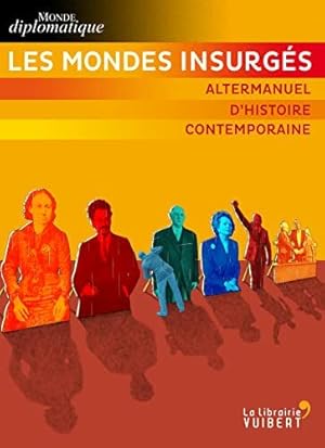 Image du vendeur pour Les Mondes insurgs: Altermanuel d'histoire contemporaine mis en vente par Dmons et Merveilles