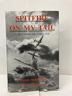 Seller image for Spitfire on My Tail: A View from the Other Side for sale by Chamblin Bookmine
