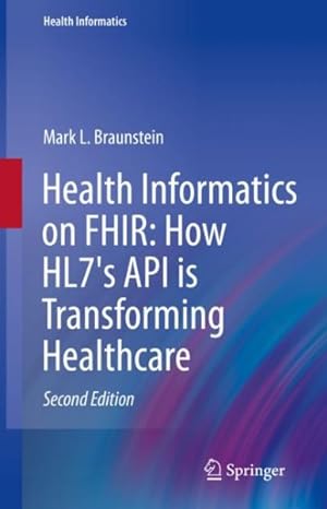 Seller image for Health Informatics on Fhir : How Hl7's New Api Is Transforming Healthcare for sale by GreatBookPrices