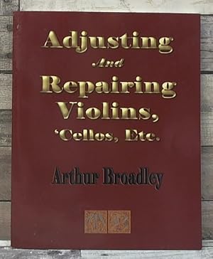 Seller image for Adjusting and Repairing Violins, Cellos, Etc. for sale by Archives Books inc.
