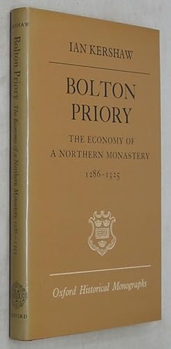 Bolton Priory; The Economy of a Northern Monastery, 1286-1325 (Oxford Historical Monographs)