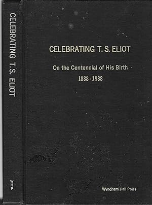 Bild des Verkufers fr Celebrating T.S. Eliot: On the Centennial of His Birth : 1888-1988 zum Verkauf von BASEMENT BOOKS