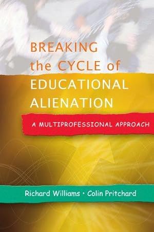 Seller image for Breaking The Cycle Of Educational Alienation: A Multiprofessional Approach: A Multiprofessional Approach for sale by WeBuyBooks