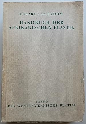 Handbuch der Afrikanischen Plastik. I. Band: Die Westafrikanische Plastik.