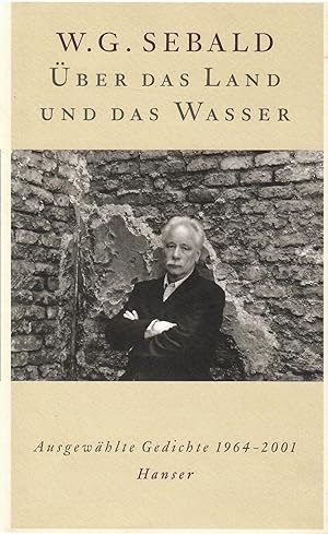 Bild des Verkufers fr ber das Land und das Wasser. Ausgewhlte Gedichte 1964 - 2001. Herausgegeben von Sven Meyer. zum Verkauf von Antiquariat Biblion