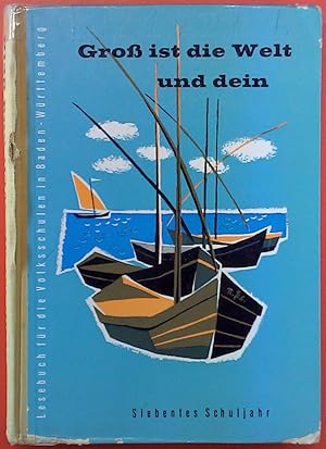 Seller image for Gro ist die Welt und dein. Lesebuch fr das siebente Schuljahr der Volksschulen in Baden-Wrttemberg. for sale by biblion2