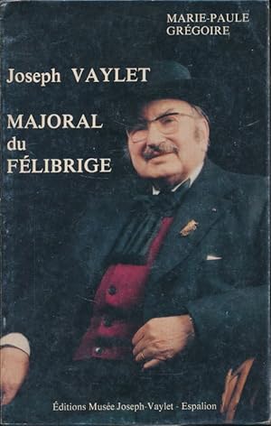 Seller image for Joseph Vaylet, Majoral du Flibrige for sale by LIBRAIRIE GIL-ARTGIL SARL