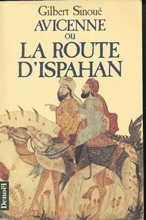 Image du vendeur pour Avicenne ou la route d'Ispahan mis en vente par LIBRAIRIE GIL-ARTGIL SARL