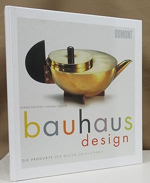 Bild des Verkufers fr Bauhaus Design. Die Produkte der Neuen Sachlichkeit. zum Verkauf von Dieter Eckert