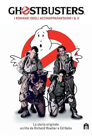 Ghostbusters. I romanzi degli Acchiappafantasmi I & II