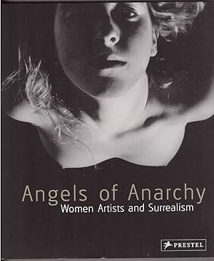 Bild des Verkufers fr Angels of Anarchy - Women Artists and Surrealism zum Verkauf von HAUNTED BOOKSHOP P.B.F.A.