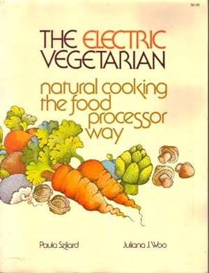 Image du vendeur pour Electric Vegetarian: Natural Cooking the Food Processor Way mis en vente par WeBuyBooks
