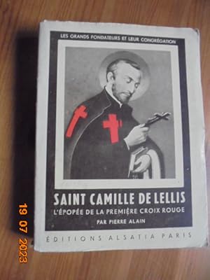 Saint Camille De Lellis. L Epopee De La Premiere Croix Rouge.