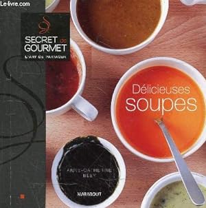 Bild des Verkufers fr Secret de gourmet l'art de partager - dlicieuses soupes. zum Verkauf von Le-Livre