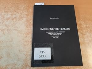 Bild des Verkufers fr Im eigenen Interesse : Nachforschungen ber den Erwerb und Verbleib von Kunstgut in den Jahren 1938 - 1945 zum Verkauf von Gebrauchtbcherlogistik  H.J. Lauterbach