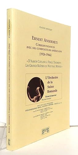 Ernest Ansermet - Correspondances avec des compositeurs américains (1926-1966). D'Aaron Copland à...