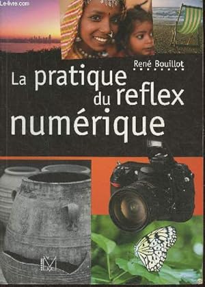 Image du vendeur pour La pratique du reflex numrique (deuxime tirage 2007) mis en vente par Le-Livre