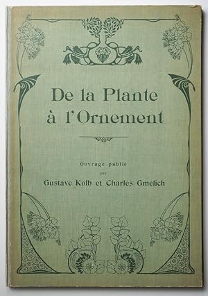 Bild des Verkufers fr De la plante  l'ornement. Ouvrage publi par Gustave Kolb et Charles Gmelich. zum Verkauf von Antiquariat Reinhold Pabel