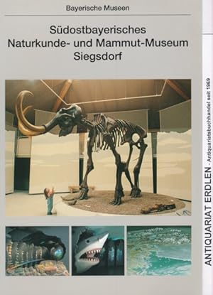 Image du vendeur pour Sdostbayerisches Naturkunde- und Mammut-Museum Siegsdorf. Mit einem Beitrag von Hans Steiner. mis en vente par ANTIQUARIAT ERDLEN