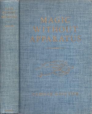 Magic Without Apparatus A Treatise on the Principles, Old and New, of Sleight-of-Hand with Cards,...