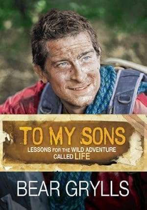 Bild des Verkufers fr To My Sons: Lessons for the Wild Adventure Called Life zum Verkauf von WeBuyBooks