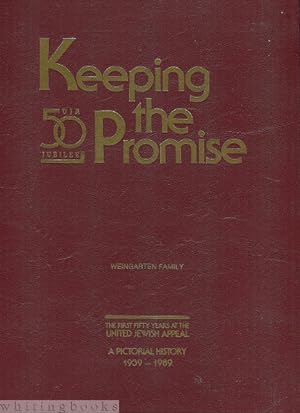 Keeping the Promise: A Pictorial History of the First Fifty Years At the United Jewish Appeal 193...