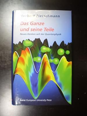 Das Ganze und seine Teile. Neues Denken seit der Quantenphysik