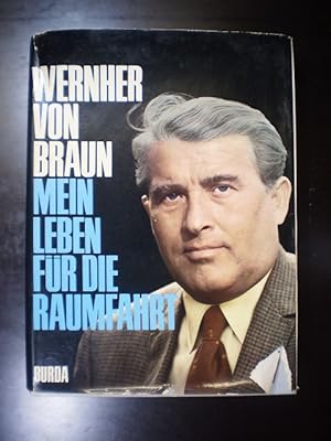 Wernher von Braun. Mein Leben für die Raumfahrt