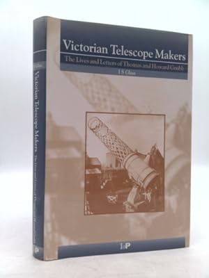 Seller image for Victorian Telescope Makers: The Lives and Letters of Thomas and Howard Grubb for sale by ThriftBooksVintage