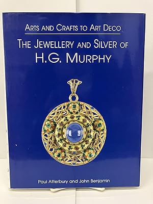 Immagine del venditore per Arts and Crafts to Art Deco: The Jewellery (Jewelry) and Silver of H. G. Murphy venduto da Chamblin Bookmine