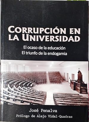 Corrupción en la Universidad   El ocaso de la educación   El triunfo de la endogamia