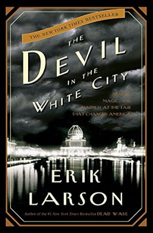 Imagen del vendedor de The Devil in the White City: Murder, Magic, and Madness at the Fair That Changed America a la venta por -OnTimeBooks-