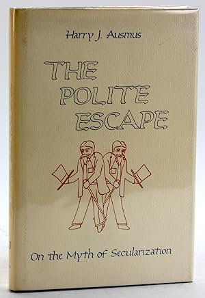 Bild des Verkufers fr The polite escape: On the myth of secularization zum Verkauf von Arches Bookhouse