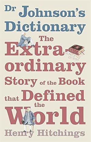 Immagine del venditore per Dr Johnson's Dictionary: The Book that Defined the World: The Extraordinary Story of the Book That Defined the World venduto da WeBuyBooks