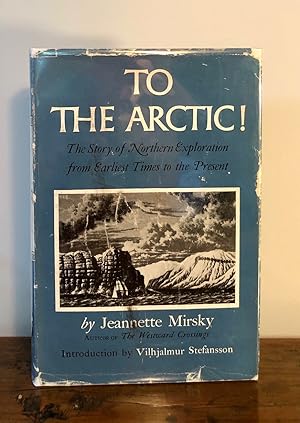 Seller image for To the Arctic! The Story of Northern Exploration from Earliest Times to the Present for sale by Long Brothers Fine & Rare Books, ABAA
